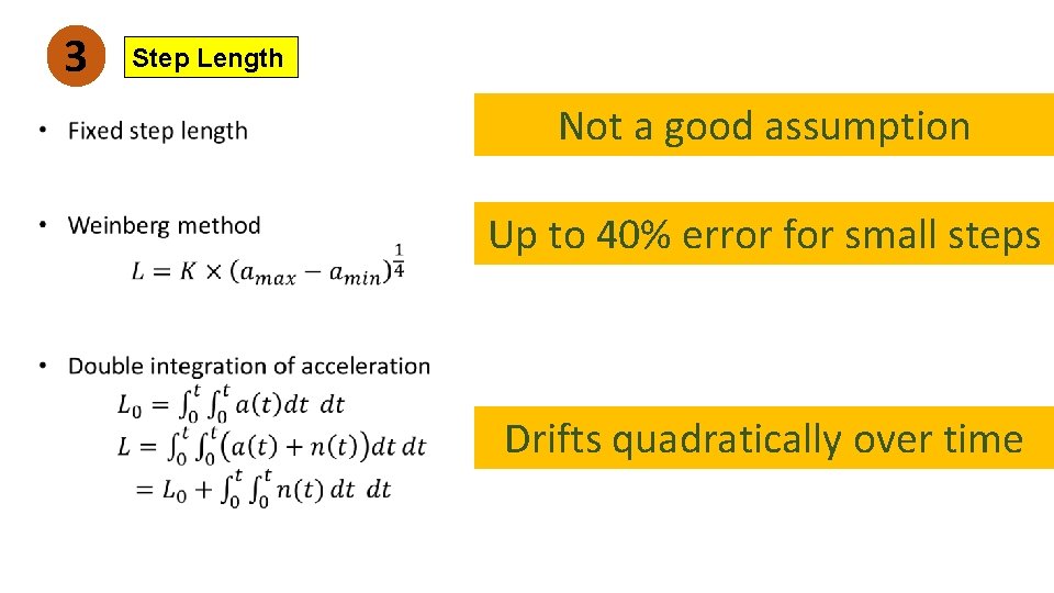 3 Step Length Not a good assumption Up to 40% error for small steps