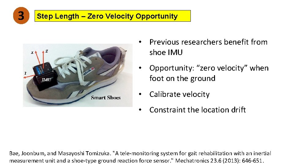 3 Step Length – Zero Velocity Opportunity • Previous researchers benefit from shoe IMU