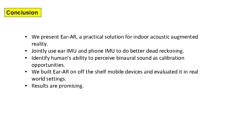 Conclusion • We present Ear-AR, a practical solution for indoor acoustic augmented reality. •