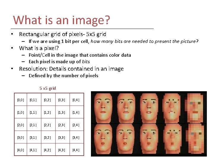 What is an image? • Rectangular grid of pixels- 5 x 5 grid –