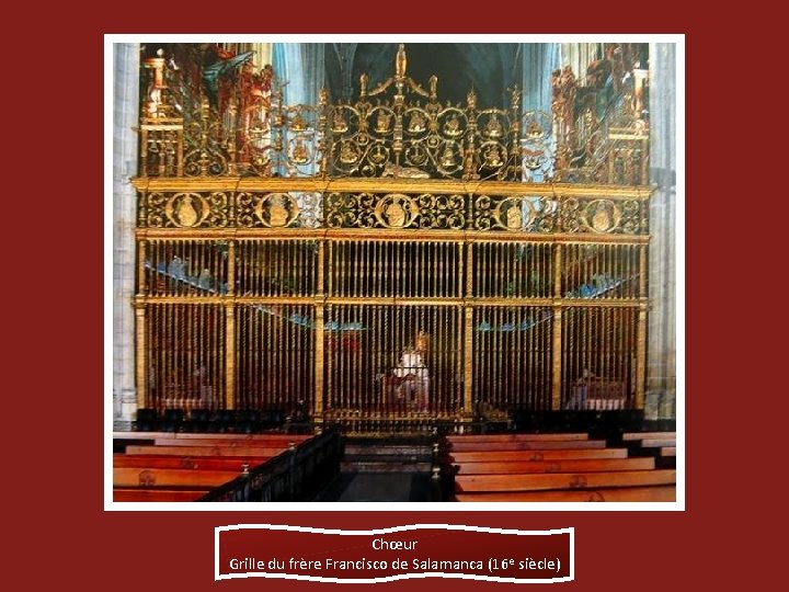 Chœur Grille du frère Francisco de Salamanca (16 e siècle) 