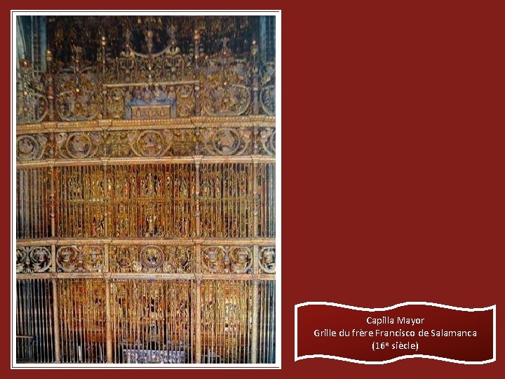 Capilla Mayor Grille du frère Francisco de Salamanca (16 e siècle) 