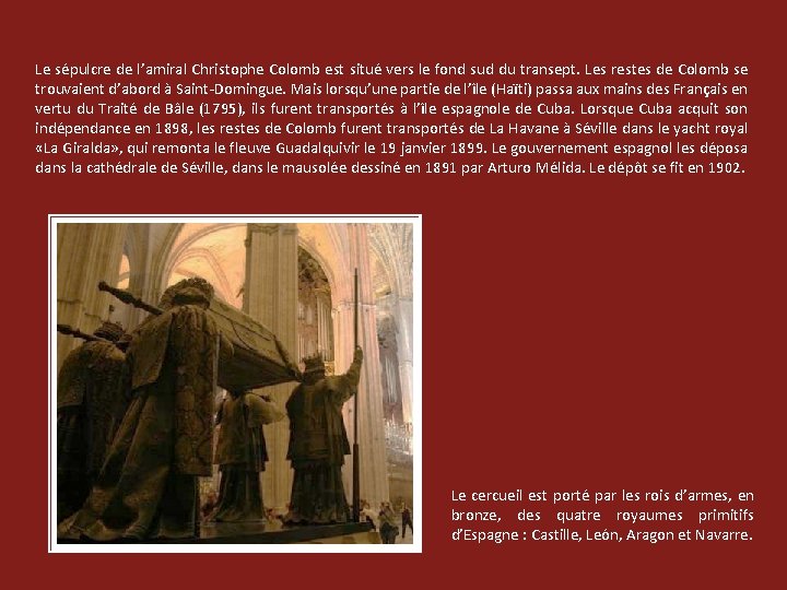 Le sépulcre de l’amiral Christophe Colomb est situé vers le fond sud du transept.