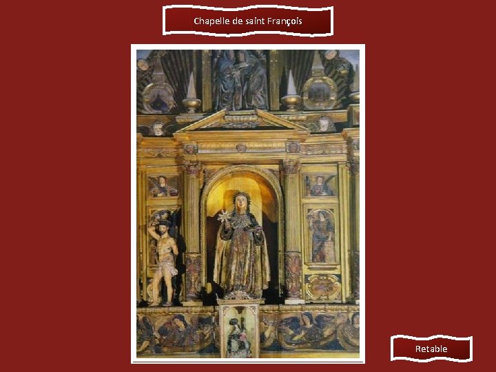 Chapelle de saint François Retable 