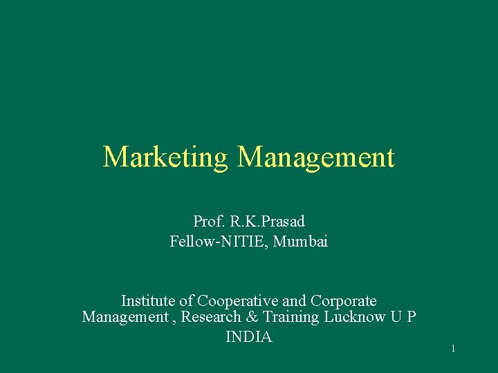 Marketing Management Prof. R. K. Prasad Fellow-NITIE, Mumbai Institute of Cooperative and Corporate Management