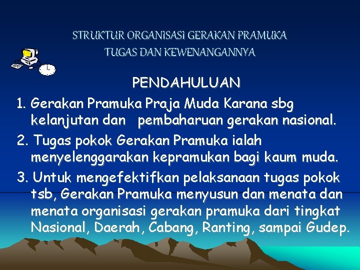 STRUKTUR ORGANISASI GERAKAN PRAMUKA TUGAS DAN KEWENANGANNYA PENDAHULUAN 1. Gerakan Pramuka Praja Muda Karana