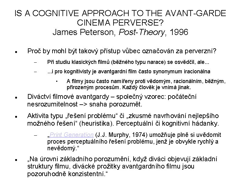 IS A COGNITIVE APPROACH TO THE AVANT-GARDE CINEMA PERVERSE? James Peterson, Post-Theory, 1996 Proč