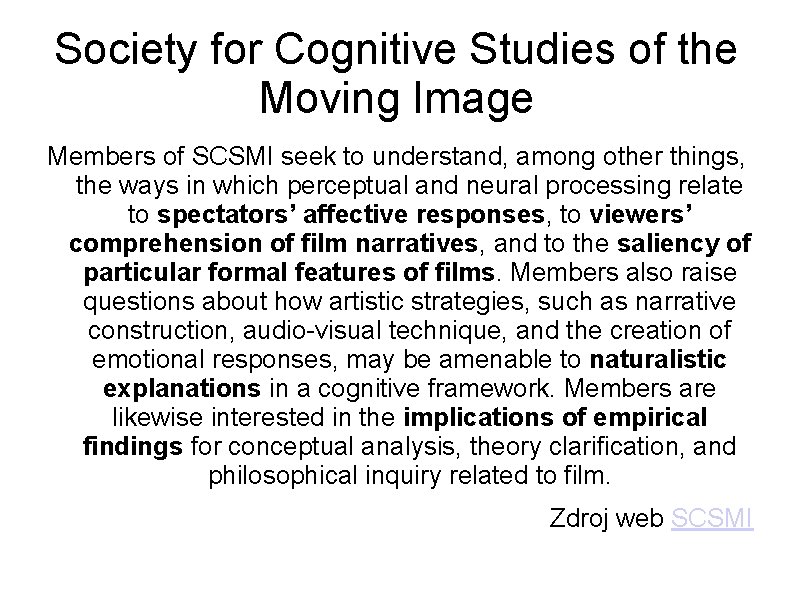 Society for Cognitive Studies of the Moving Image Members of SCSMI seek to understand,