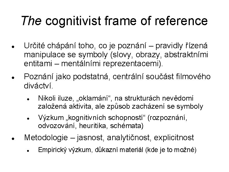 The cognitivist frame of reference Určité chápání toho, co je poznání – pravidly řízená