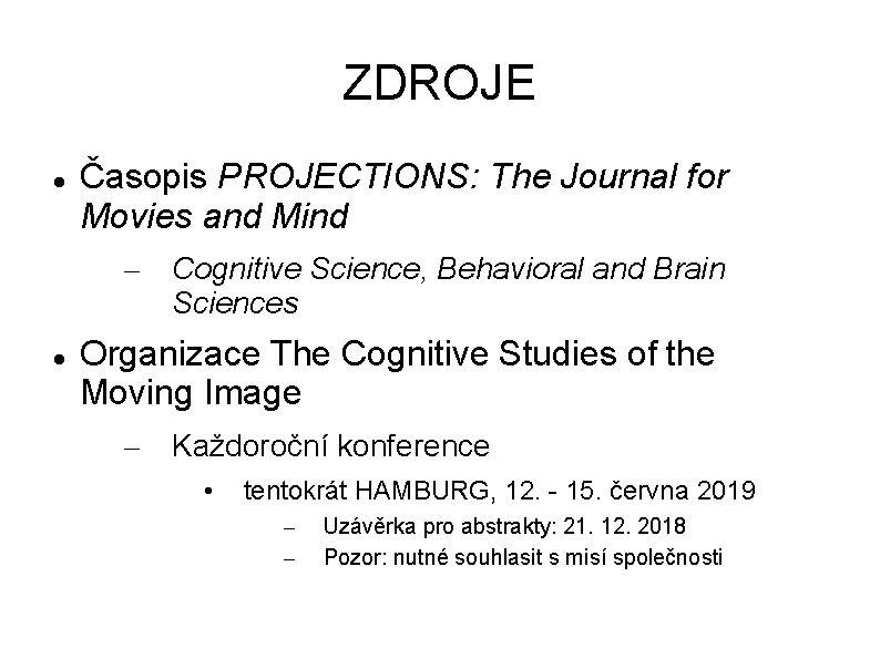 ZDROJE Časopis PROJECTIONS: The Journal for Movies and Mind – Cognitive Science, Behavioral and
