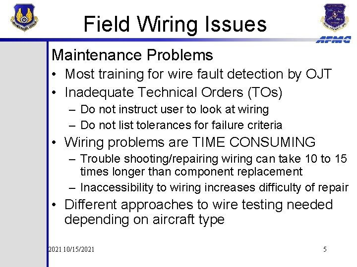 Field Wiring Issues Maintenance Problems • Most training for wire fault detection by OJT