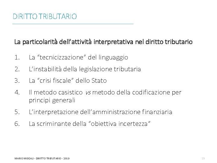 DIRITTO TRIBUTARIO ________________________________________________________________________ La particolarità dell’attività interpretativa nel diritto tributario 1. La “tecnicizzazione” del