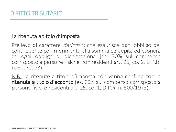 DIRITTO TRIBUTARIO ________________________________________________________________________ La ritenuta a titolo d’imposta Prelievo di carattere definitivo che esaurisce