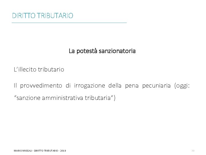 DIRITTO TRIBUTARIO ________________________________________________________________________ La potestà sanzionatoria L’illecito tributario Il provvedimento di irrogazione della pena