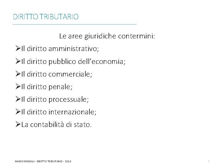 DIRITTO TRIBUTARIO ________________________________________________________________________ Le aree giuridiche contermini: ØIl diritto amministrativo; ØIl diritto pubblico dell’economia;