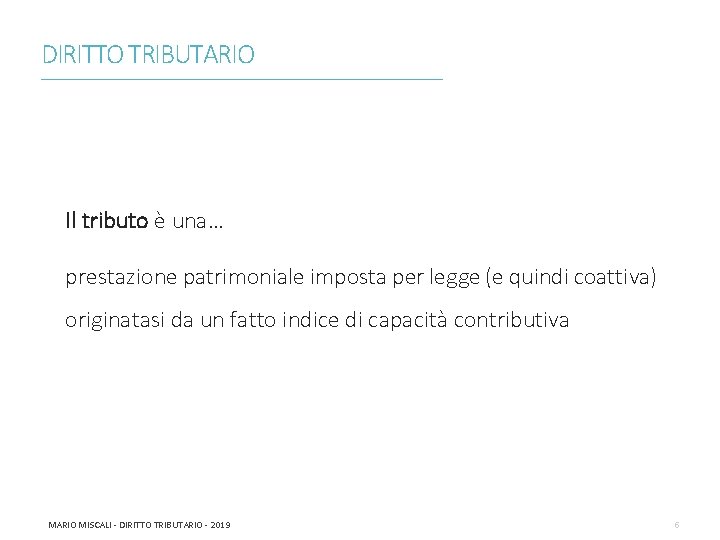 DIRITTO TRIBUTARIO ________________________________________________________________________ Il tributo è una… prestazione patrimoniale imposta per legge (e quindi