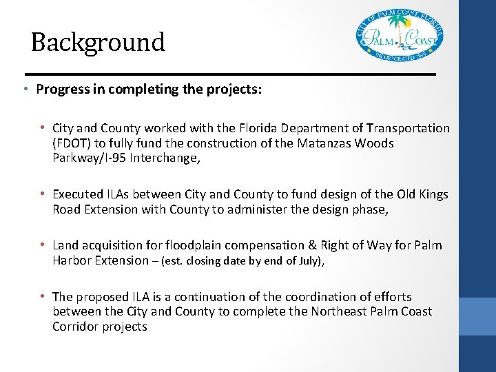 Background • Progress in completing the projects: • City and County worked with the