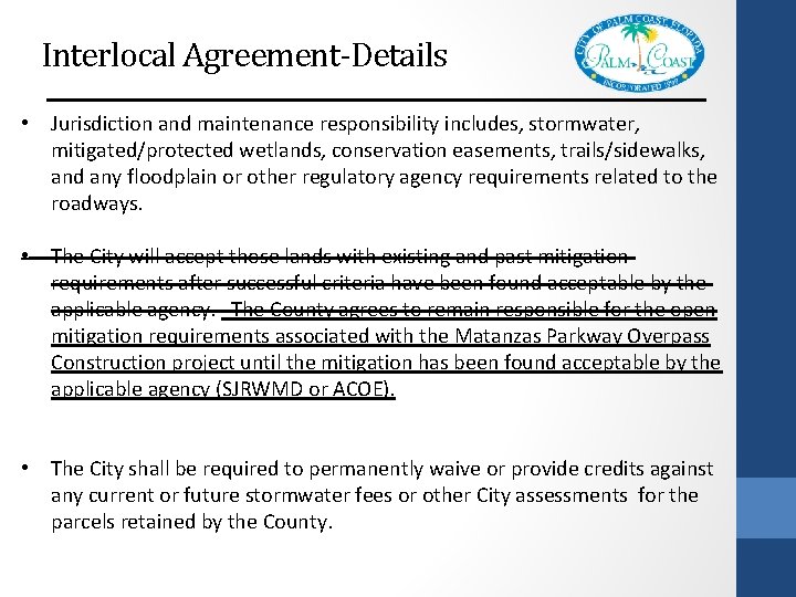 Interlocal Agreement-Details • Jurisdiction and maintenance responsibility includes, stormwater, mitigated/protected wetlands, conservation easements, trails/sidewalks,