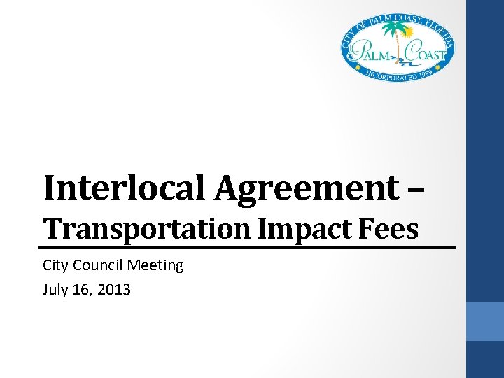 Interlocal Agreement – Transportation Impact Fees City Council Meeting July 16, 2013 