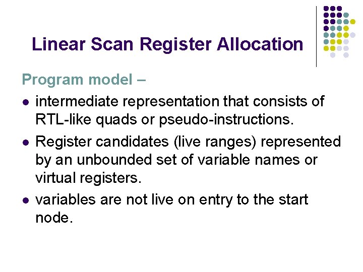 Linear Scan Register Allocation Program model – l intermediate representation that consists of RTL-like Linear Scan Register Allocation Program model – l intermediate representation that consists of RTL-like