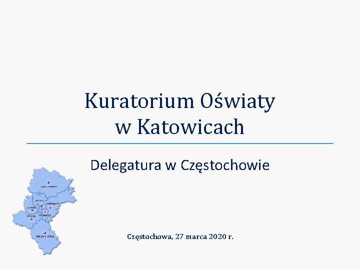 Kuratorium Oświaty w Katowicach Delegatura w Częstochowie Częstochowa, 27 marca 2020 r. 