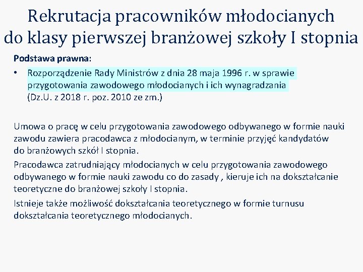 Rekrutacja pracowników młodocianych do klasy pierwszej branżowej szkoły I stopnia Podstawa prawna: • Rozporządzenie