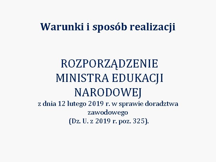 Warunki i sposób realizacji ROZPORZĄDZENIE MINISTRA EDUKACJI NARODOWEJ z dnia 12 lutego 2019 r.