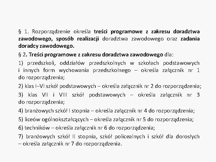 § 1. Rozporządzenie określa treści programowe z zakresu doradztwa zawodowego, sposób realizacji doradztwa zawodowego