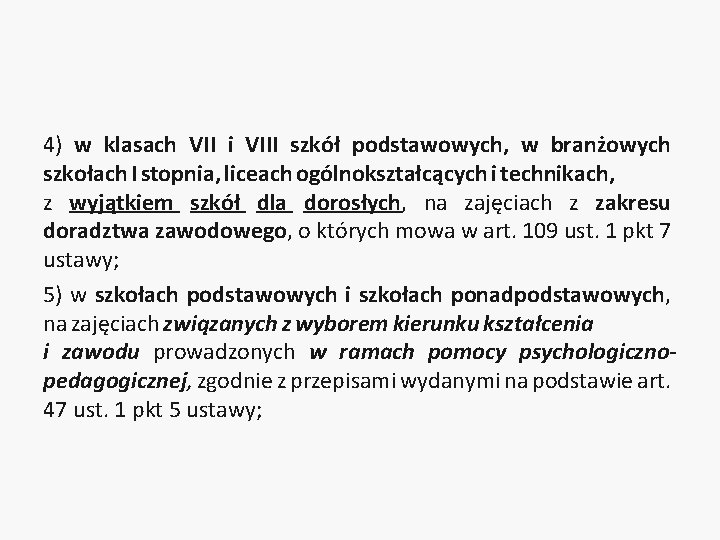 4) w klasach VII i VIII szkół podstawowych, w branżowych szkołach I stopnia, liceach