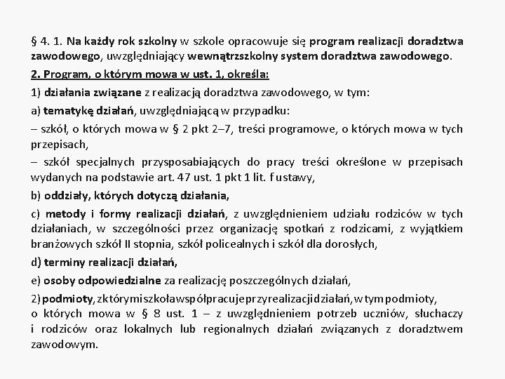 § 4. 1. Na każdy rok szkolny w szkole opracowuje się program realizacji doradztwa