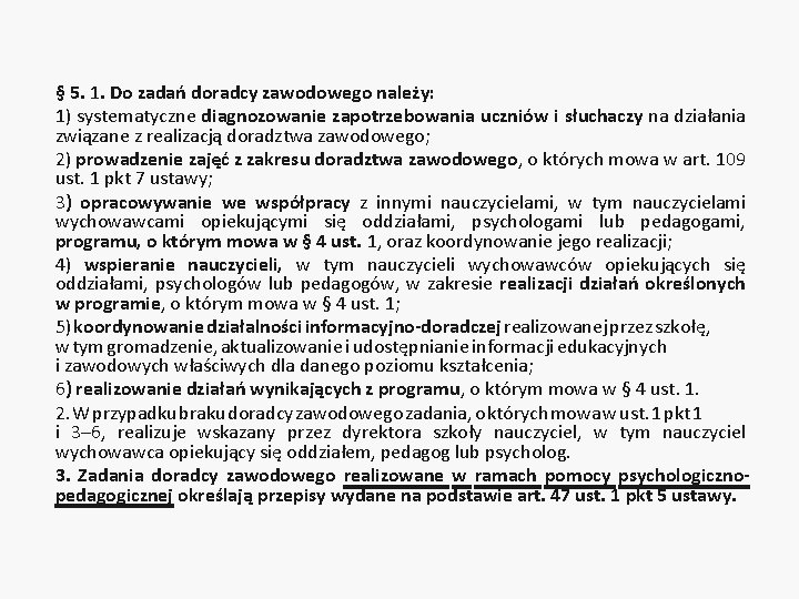 § 5. 1. Do zadań doradcy zawodowego należy: 1) systematyczne diagnozowanie zapotrzebowania uczniów i