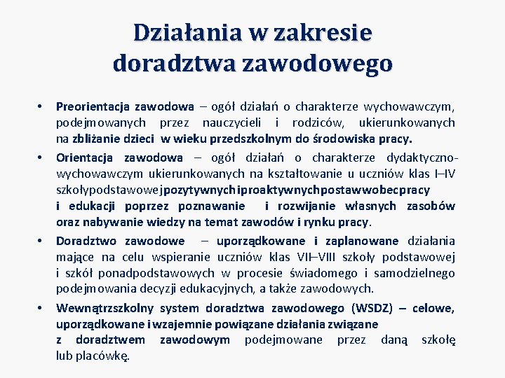 Działania w zakresie doradztwa zawodowego • • Preorientacja zawodowa – ogół działań o charakterze