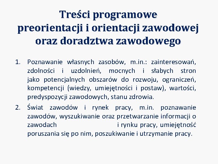Treści programowe preorientacji i orientacji zawodowej oraz doradztwa zawodowego 1. Poznawanie własnych zasobów, m.