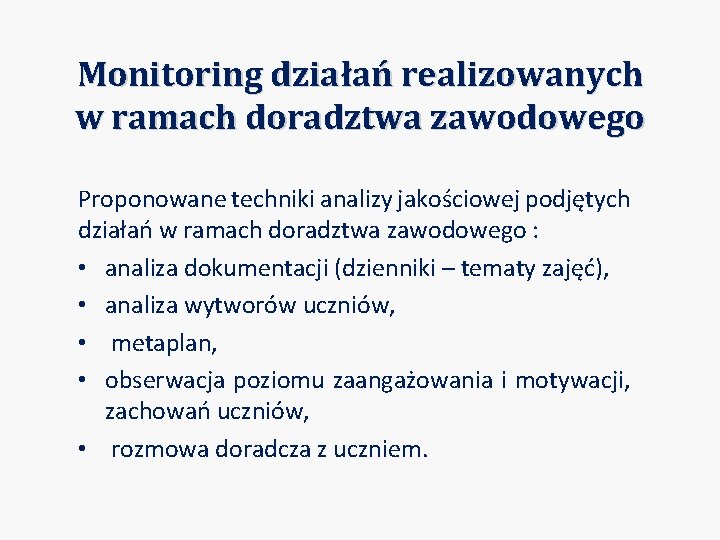 Monitoring działań realizowanych w ramach doradztwa zawodowego Proponowane techniki analizy jakościowej podjętych działań w