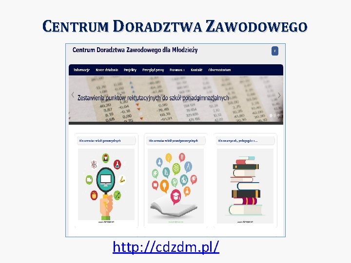 CENTRUM DORADZTWA ZAWODOWEGO http: //cdzdm. pl/ 