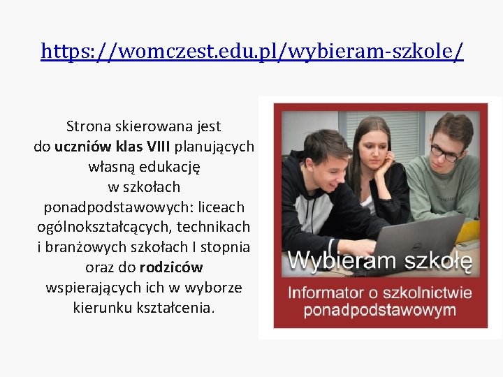 https: //womczest. edu. pl/wybieram-szkole/ Strona skierowana jest do uczniów klas VIII planujących własną edukację