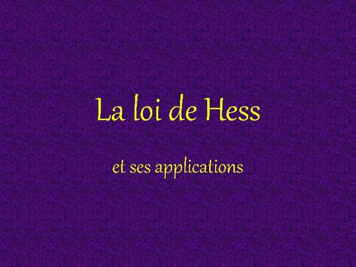 La loi de Hess et ses applications 