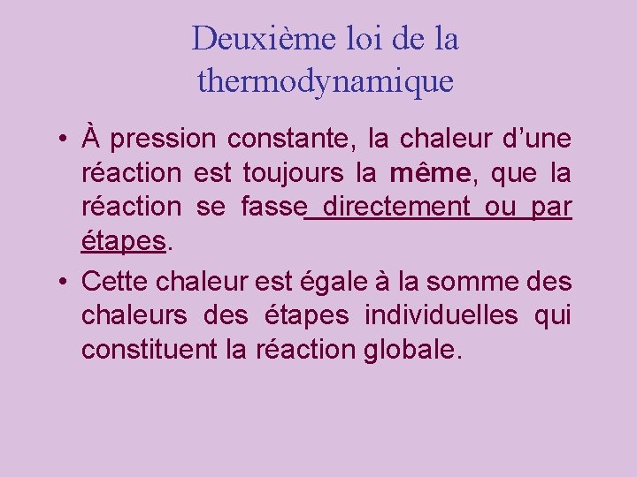 Deuxième loi de la thermodynamique • À pression constante, la chaleur d’une réaction est