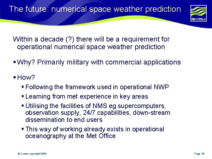 The future: numerical space weather prediction Within a decade (? ) there will be