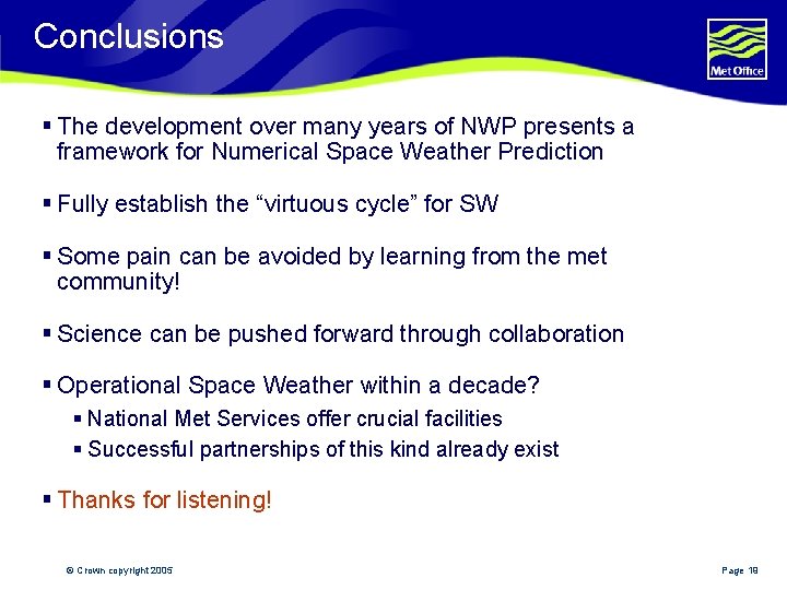 Conclusions § The development over many years of NWP presents a framework for Numerical