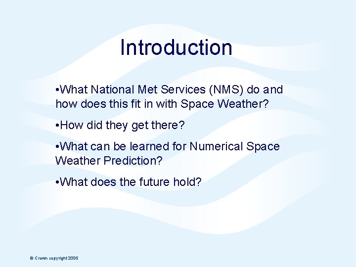 Introduction • What National Met Services (NMS) do and how does this fit in