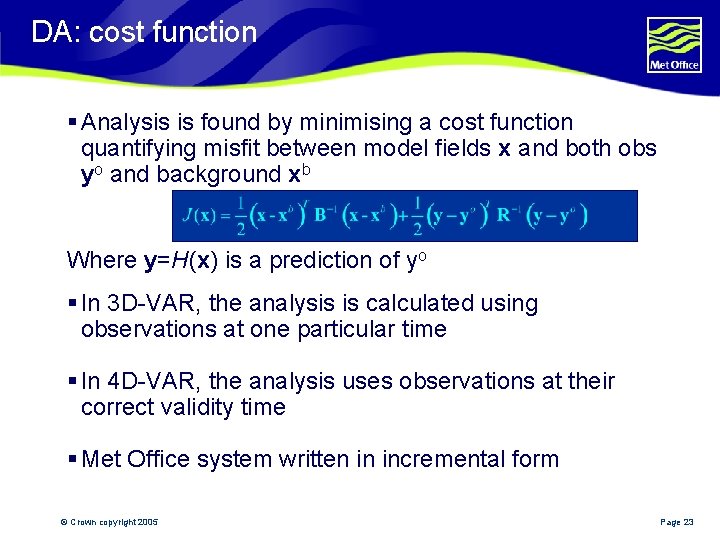 DA: cost function § Analysis is found by minimising a cost function quantifying misfit