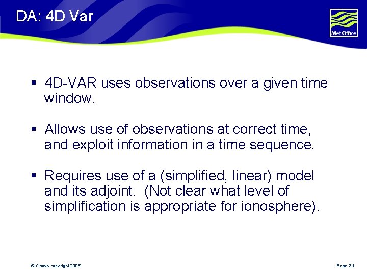 DA: 4 D Var § 4 D-VAR uses observations over a given time window.