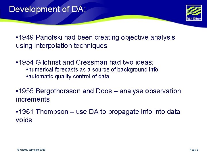 Development of DA: • 1949 Panofski had been creating objective analysis using interpolation techniques