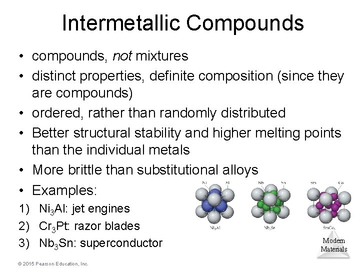 Intermetallic Compounds • compounds, not mixtures • distinct properties, definite composition (since they are