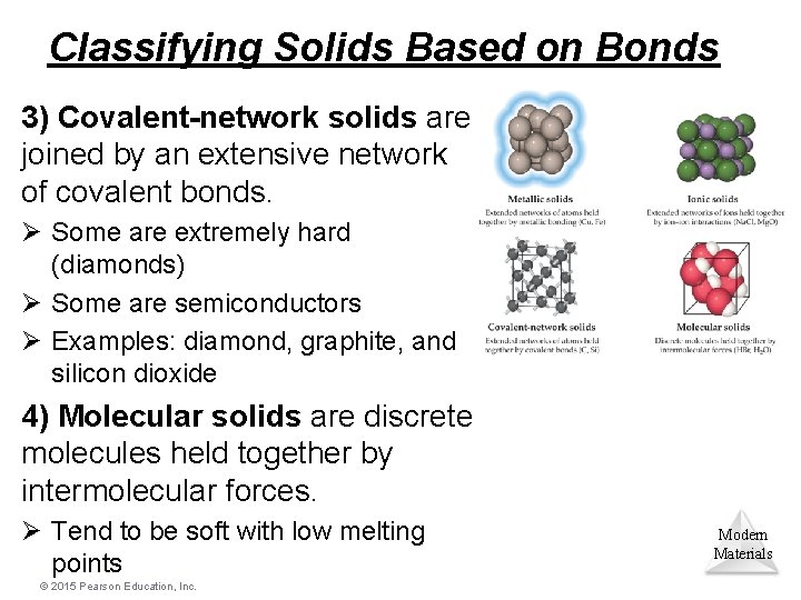 Classifying Solids Based on Bonds 3) Covalent-network solids are joined by an extensive network