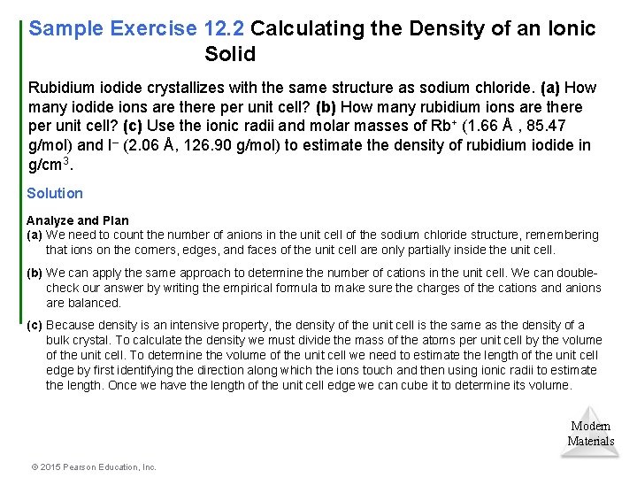 Sample Exercise 12. 2 Calculating the Density of an Ionic Solid Rubidium iodide crystallizes