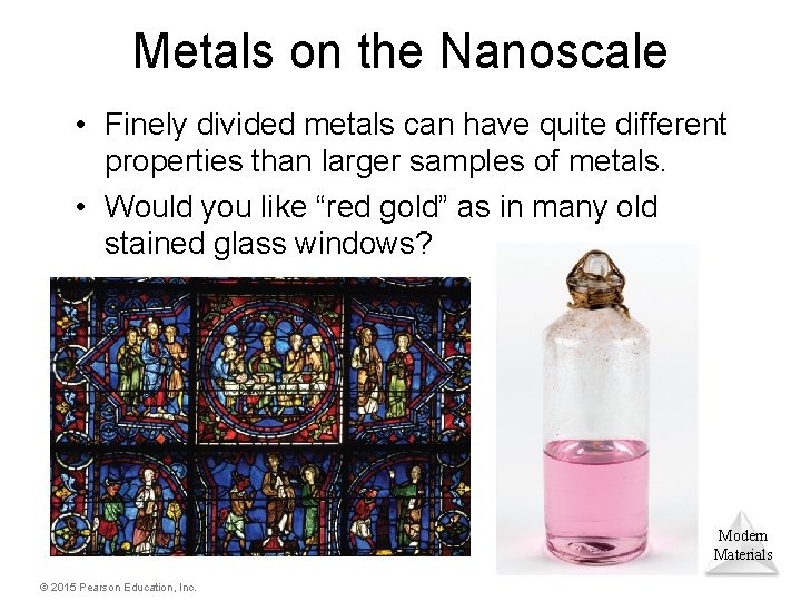 Metals on the Nanoscale • Finely divided metals can have quite different properties than