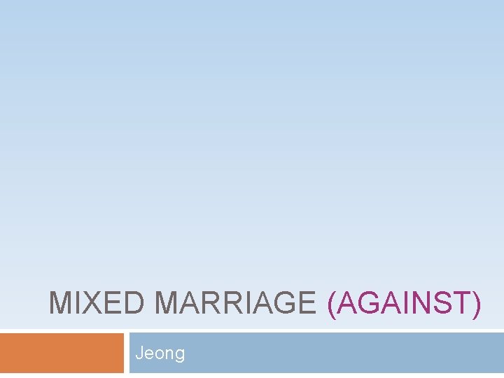 MIXED MARRIAGE (AGAINST) Jeong 