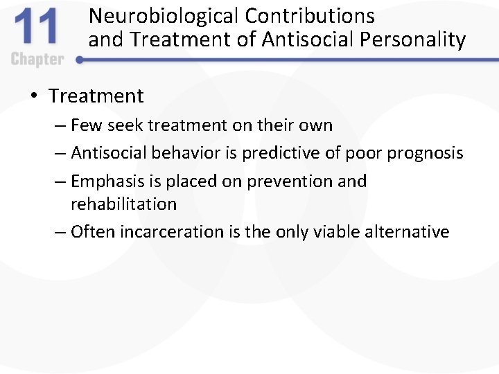 Neurobiological Contributions and Treatment of Antisocial Personality • Treatment – Few seek treatment on